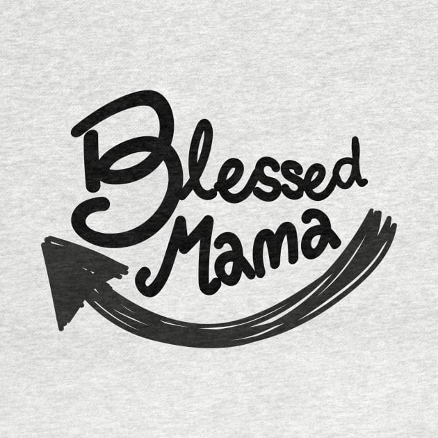 Blessed Mama Gift Mom Mothers Day Present by chrizy1688